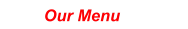 Our Menu