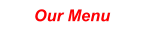 Our Menu
